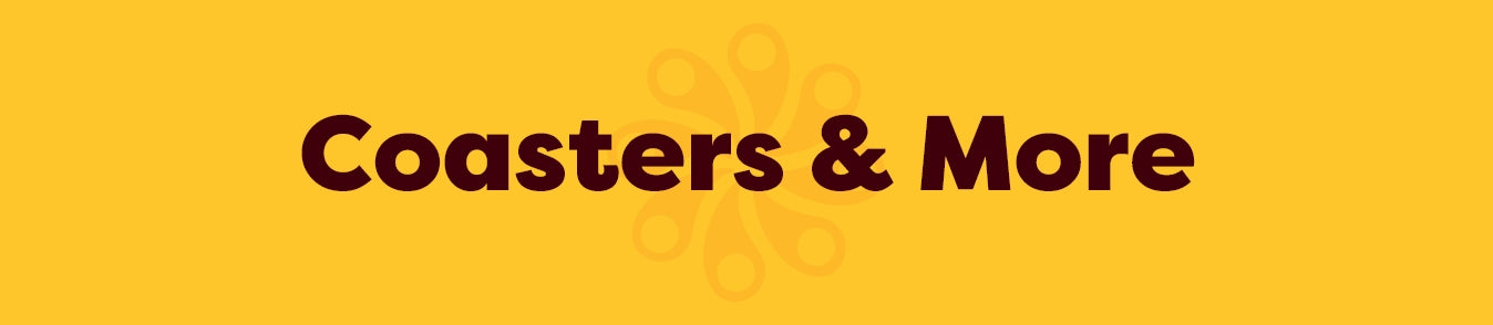 Coasters & More